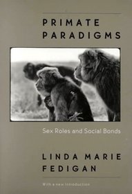 Primate Paradigms : Sex Roles and Social Bonds