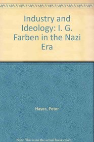 Industry and Ideology : I. G. Farben in the Nazi Era