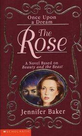 The Rose: A Novel Based on Beauty and the Beast (Once Upon a Dream)