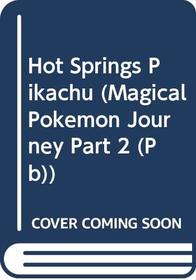 Hot Springs Pikachu (Magical Pokemon Journey Part 2 (Sagebrush))