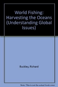 World Fishing: Harvesting the Oceans (Understanding Global Issues)