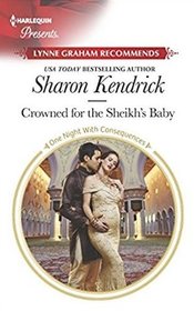 Crowned for the Sheikh's Baby (One Night With Consequences) (Harlequin Presents, No 3633)
