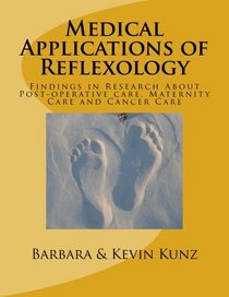 Medical Applications of Reflexology: Findings in Research About Post-operative care, Maternity Care and Cancer Care