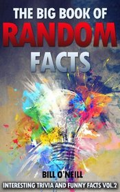 The Big Book of Random Facts Volume 2: 1000 Interesting Facts And Trivia (Interesting Trivia and Funny Facts)