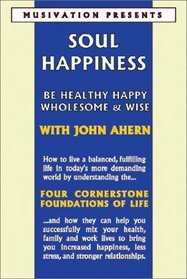 Soul Happiness: Be Healthy, Happy, Wholesome & Wise (Musivation)