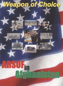 Weapon of Choice: United States Army Special Operations Forces in Afghanistan (Center of Military History Publication)