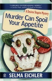 Murder Can Spoil Your Appetite (Desiree Shapiro, Bk 7)