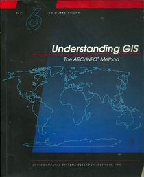 Understanding Gis: The Arc/Info Method : Rev. 6 for Workstations