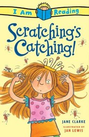 Scratching's Catching! (I Am Reading)