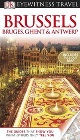 Brussels, Bruges, Ghent & Antwerp (EYEWITNESS TRAVEL GUIDE)