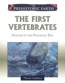 The First Vertebrates: Oceans of the Paleozoic Era (The Prehistoric Earth)