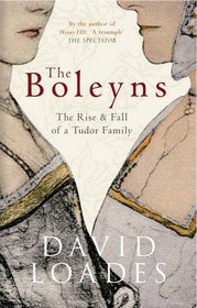 Boleyns the Rise & Fall of a Tudor Famil