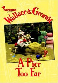 Wallace & Gromit: A Pier Too Far (Wallace and Gromit)