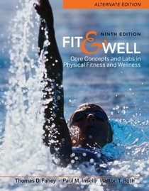 Fit & Well: Core Concepts and Labs in Physical Fitness and Wellness