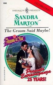The Groom Said Maybe! (Wedding Of The Year) (Harlequin Presents, No 1968)