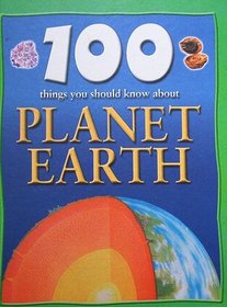 100 Things You Should Know About Planet Earth