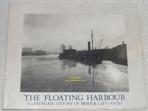 Floating Harbour: Landscape History of the Bristol City Docks