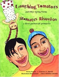 Laughing Tomatoes And Other Spring Poems/Jitomates Risuenos Y Otros Poemas De Primavera (Turtleback School & Library Binding Edition)