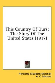 This Country Of Ours: The Story Of The United States (1917)