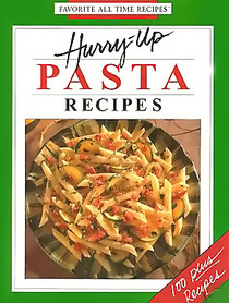 Hurry-Up Pasta Recipes.