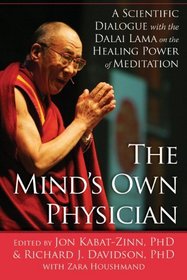 The Mind's Own Physician: A Scientific Dialogue With the Dalai Lama on the Healing Power of Meditation