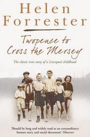Twopence to Cross the Mersey (Helen Forrester Bind Up 1)