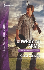 Cowboy at Arms (Cowboys of Holiday Ranch, Bk 4) (Harlequin Romantic Suspense, No 1887)