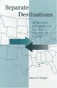 Separate Destinations : Migration, Immigration, and the Politics of Places