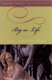 Big as Life : Three Tales for Spring