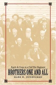 Brothers One and All: Esprit De Corps in a Civil War Regiment (Conflicting Worlds: New Dimensions of the American Civil War)
