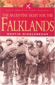 The Argentine Fight for the Falklands (Pen  Sword Military Classics)