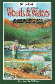 Woods and Waters: A Collection of Outdoor Stories From West Virginia and Beyond