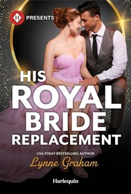 His Royal Bride Replacement (Harlequin Presents, No 4297)