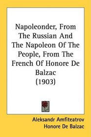 Napoleonder, From The Russian And The Napoleon Of The People, From The French Of Honore De Balzac (1903)
