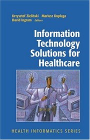 Information Technology Solutions for Healthcare (Health Informatics)