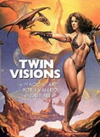 Twin Visions : The Magical Art of Boris Vallejo and Julie Bell