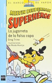 La jugarreta de la falsa capa (El Barco De Vapor: Melvin Beederab Superheroe/ the Steamboat: Melvin Beederman Superhero) (Spanish Edition)