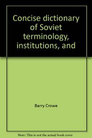 Concise dictionary of Soviet terminology, institutions, and abbreviations (Pergamon Oxford Russian series)