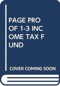 PAGE PROOF 1-3 INCOME TAX FUND