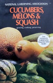 National Gardening Association Book of Cucumbers, Melons & Squash (growing, cooking, preserving)