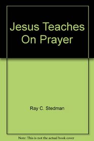 Jesus Teaches on Prayer