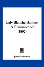 Lady Blanche Balfour: A Reminiscence (1897)