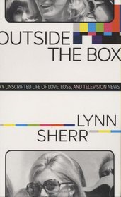 Outside the Box: My Unscripted Life of Love, Loss, and Television News