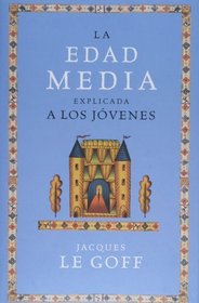 La Edad Media explicada a los jovenes (Spanish Edition)