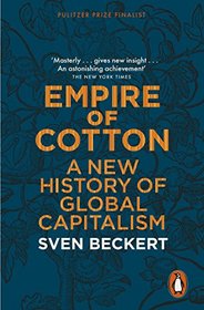 Empire of Cotton: A New History of Global Capitalism