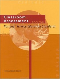 Classroom Assessment and the National Science Education Standards: A Guide for Teaching and Learning