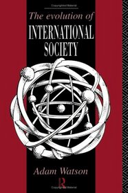 The Evolution of International Society : A Comparative, Historical Analysis
