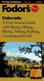 Colorado: A Four-Season Guide with Skiing, Hiking, Biking, Fishing, Rafting, Camping and G olf (Fodor's Gold Guides)