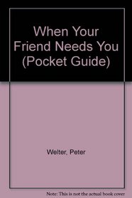 When Your Friend Needs You (Pocket Guide)