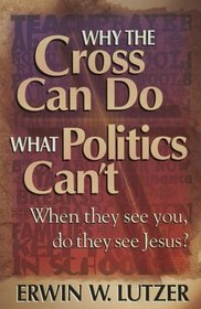 Why the Cross Can Do what Politics Can't